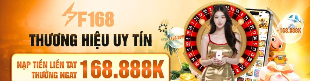 F168 trao uy tín tạo niềm tin