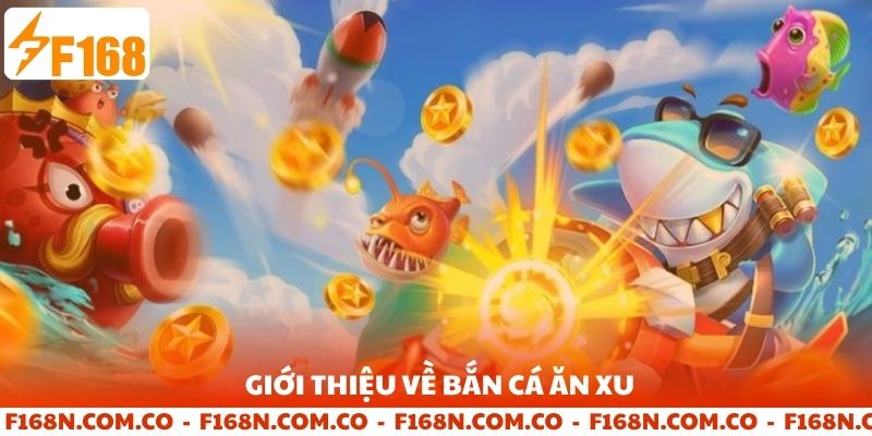Giới thiệu về bắn cá ăn xu F168