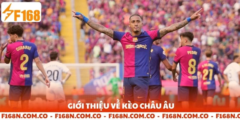 Giới thiệu về kèo Châu Âu