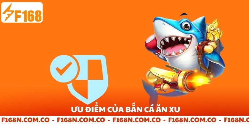 Ưu điểm của bộ môn bắn cá ăn xu