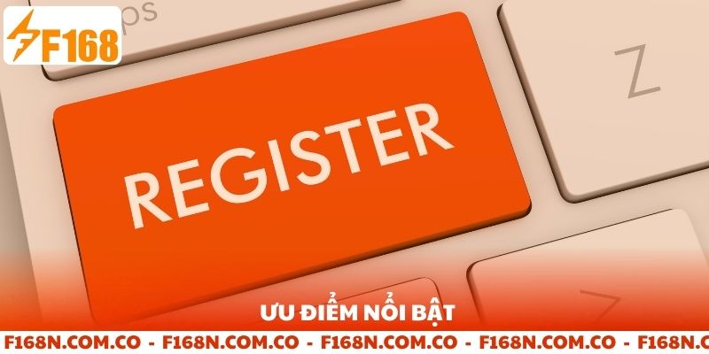 Ưu điểm nổi bật khi đăng ký tham gia tại F168