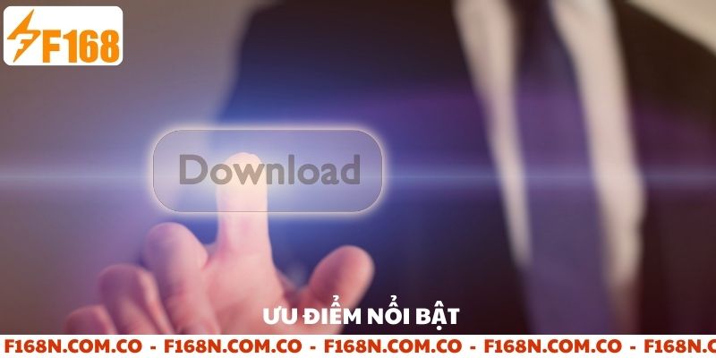 Ưu điểm khi tải app và tham gia trên app F168